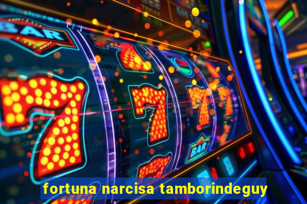 fortuna narcisa tamborindeguy